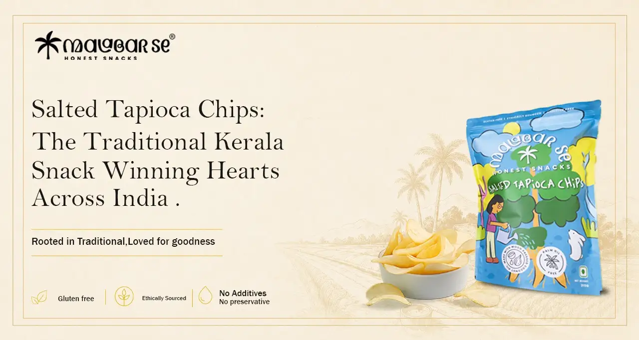 Salted Tapioca Chips: The Traditional Kerala Snack Winning Hearts Across India
